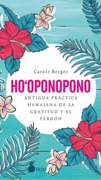 Ho oponopono- Antigua práctica Hawaiana de la gratitud y el perdón-