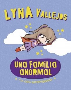 Una familia Anormal Y la capa superpoderosa- Lyna Vallejos