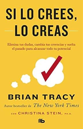 Si lo crees, lo creas - Brian Tracy