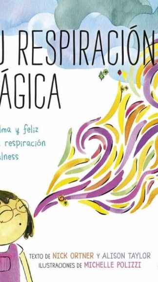 Tu respiración mágica- En calma y feliz con la respiración mindfulness