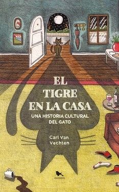 El tigre en la casa- Una historia cultural del gato