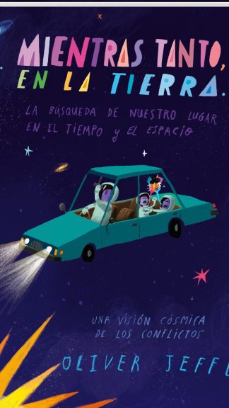 Mientras tanto en la tierra...la búsqueda de nuestro lugar en el tiempo y el espacio