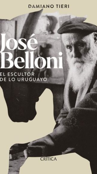 José Belloni el escultor de lo uruguayo- Mariano Tieri