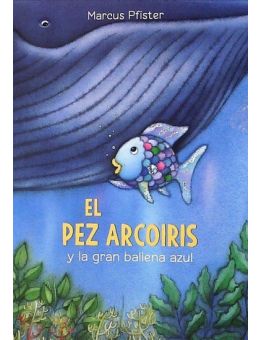 El pez arcoíris y la gran ballena azul (tapa dura)