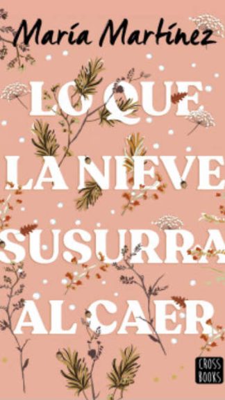 Lo que la nieve susurra al caer - María Martínez