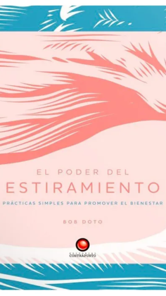 El poder del estiramiento-Prácticas simples para promover el bienestar