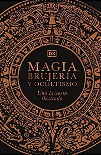 Magia, brujería y ocultismo- Una historia ilustrada