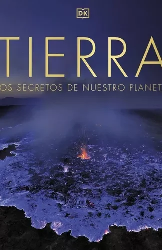 Tierra- Los secretos de nuestro planeta