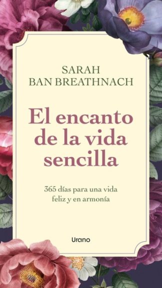El encanto de la vida sencilla: 365 días para una vida feliz y en armonía