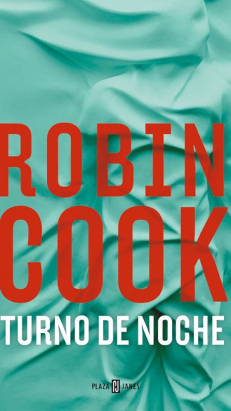 Turno de noche de Robin Cook, editorial Plaza & Janés