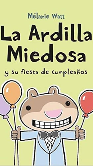 La ardilla miedosa y su fiesta de cumpleaños - Mélanie Watt