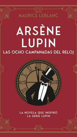 ARSÈNE LUPIN, LAS OCHO CAMPANADAS DEL RELOJ
