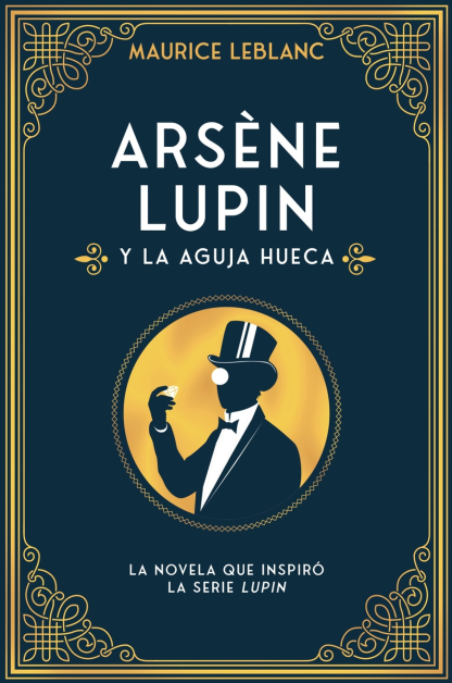 ARSÈNE LUPIN, Y LA AGUJA HUECA
