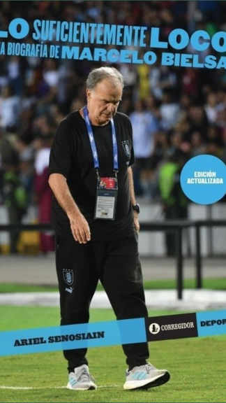 Lo suficientemente loco una biografía de Marcelo Bielsa