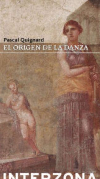 El origen de la danza- Pascal Quignard