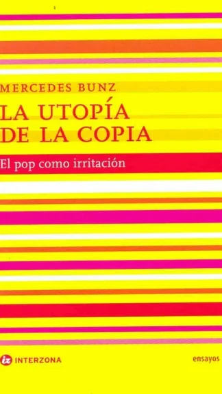 La utopía de la copia- El Pop como irritación- Mercedes Bunz