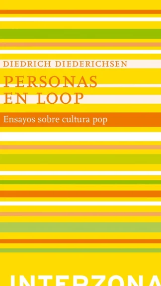 Personas en loop- Ensayos sobre cultura pop-Diedrich Diederichsen
