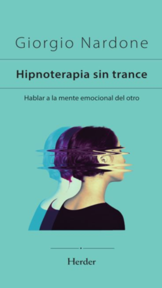 Hipnoterapia sin trance. Hablar a la mente emocional del otro