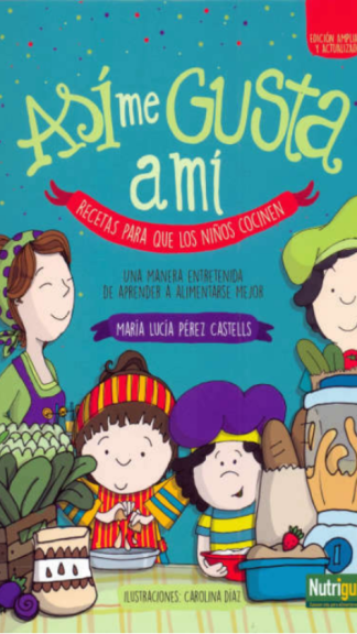 Así me gusta a mí. Recetas para que los niños cocinen