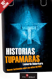 Historias tupamaras- Nuevos testimonios sobre los mitos del MLN