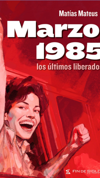 Marzo 1985, los últimos liberados