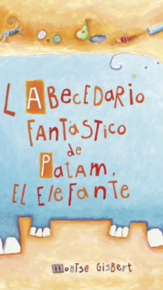 El abecedario fantástico de Patam el elefante