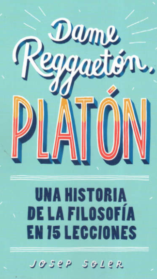 Dame Reggaetón, Platón