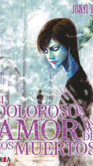 Junji Ito - El doloroso amor de los muertos