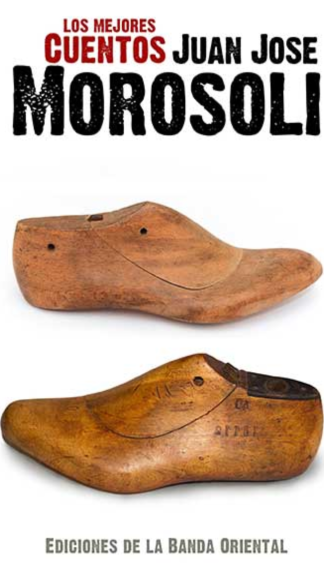 Los mejores cuentos de Juan José Morosoli