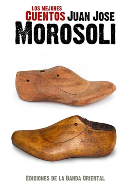 Los mejores cuentos de Juan José Morosoli